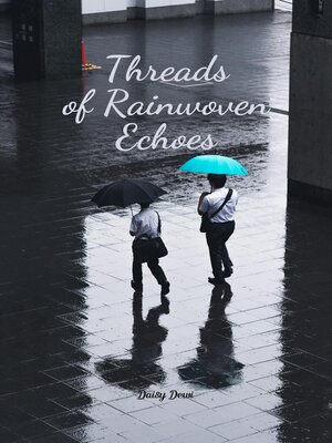 cover image of Threads of Rainwoven Echoes